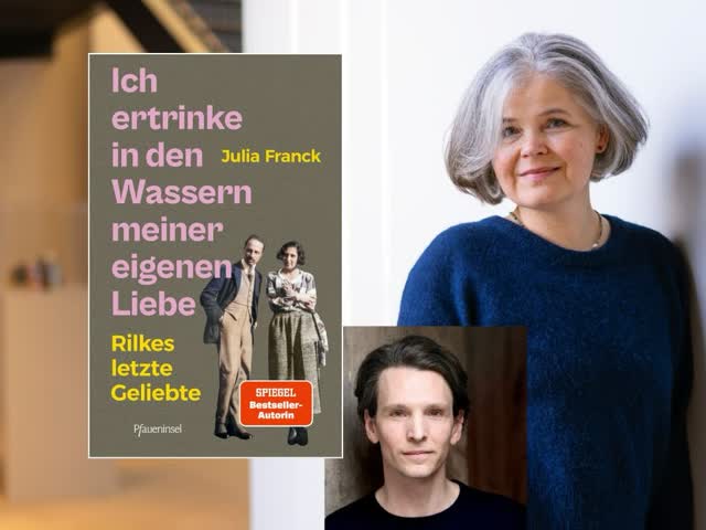 Julia Franck und Sabin Tambrea präsentieren „Ich ertrinke in den Wassern meiner eigenen Liebe. Rilkes letzte Geliebte“ - Buchpremiere