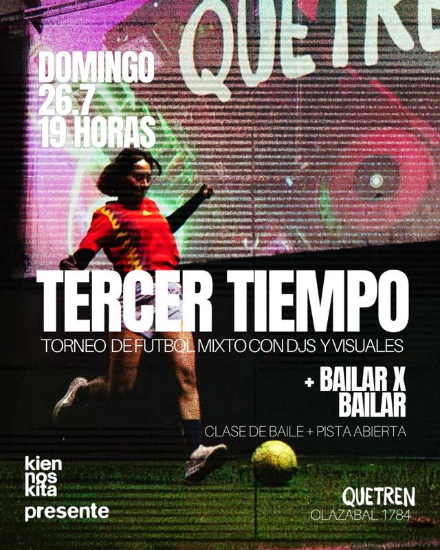 TERCER TIEMPO: Torneo de fútbol mixto + DJs en vivo / BAILAR X BAILAR